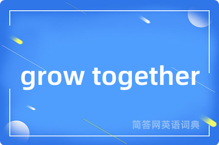grow together