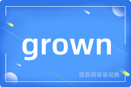 grown