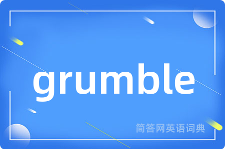 grumble