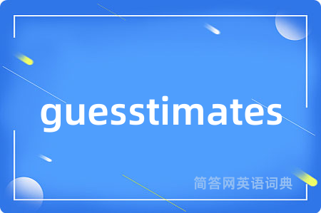 guesstimates