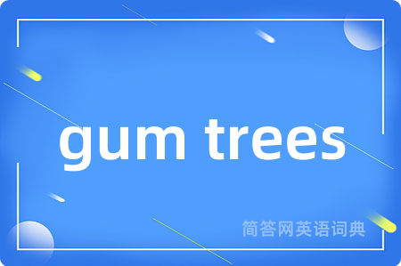 gum trees