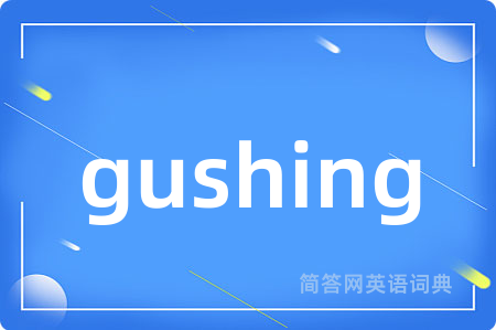 gushing