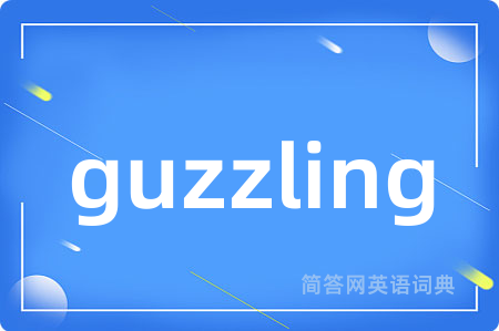 guzzling