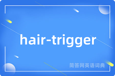 hair-trigger