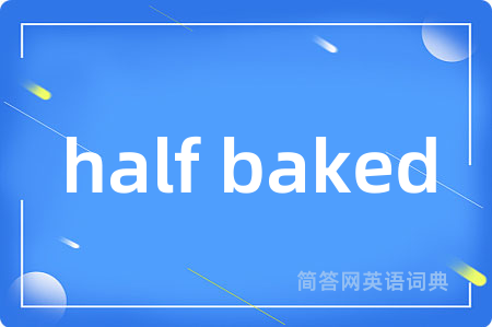 half baked