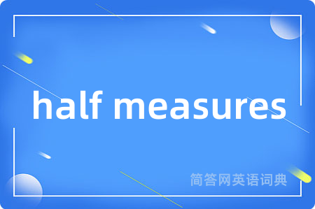 half measures