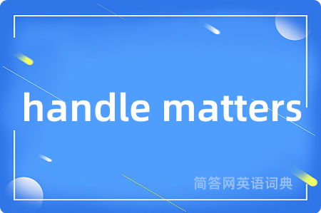 handle matters