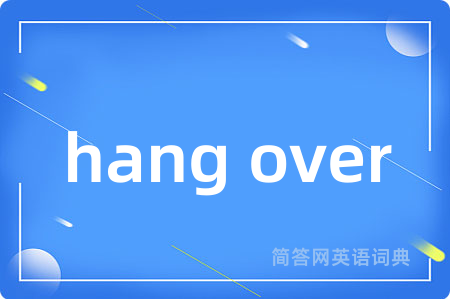 hang over