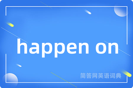 happen on