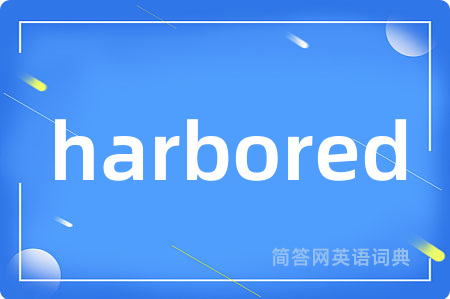 harbored