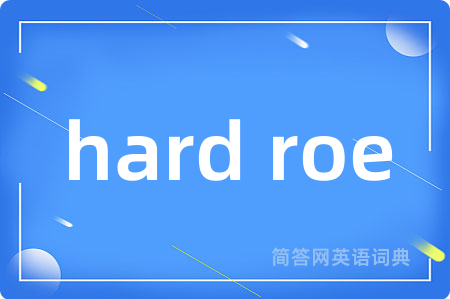 hard roe