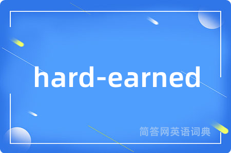 hard-earned