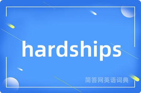 hardships