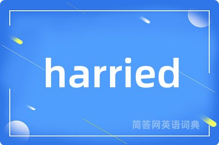 harried