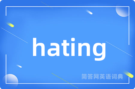 hating