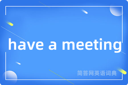 have a meeting