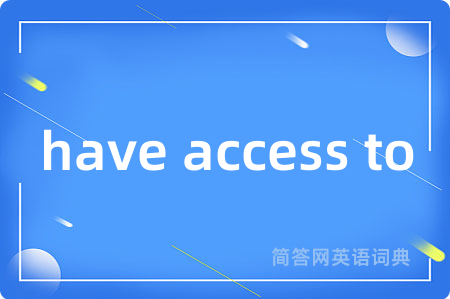 have access to