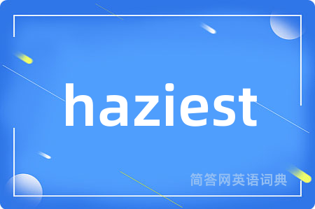 haziest