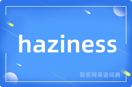 haziness
