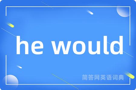 he would