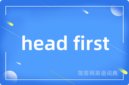 head first
