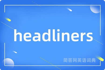 headliners