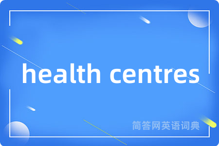 health centres
