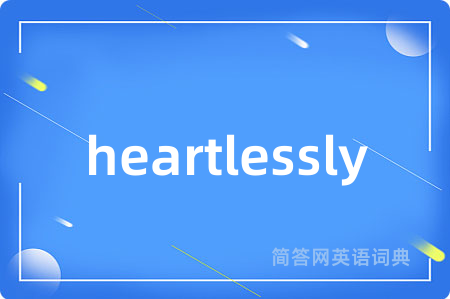 heartlessly