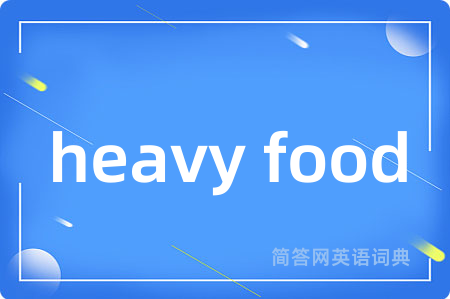 heavy food