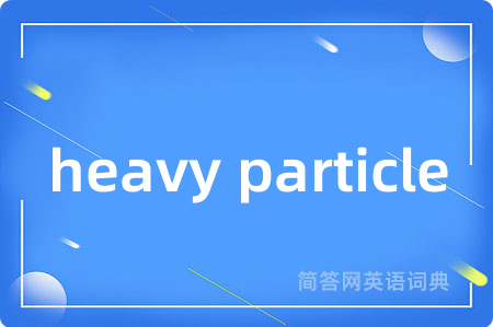 heavy particle