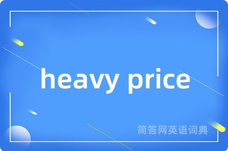 heavy price