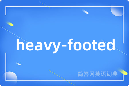 heavy-footed