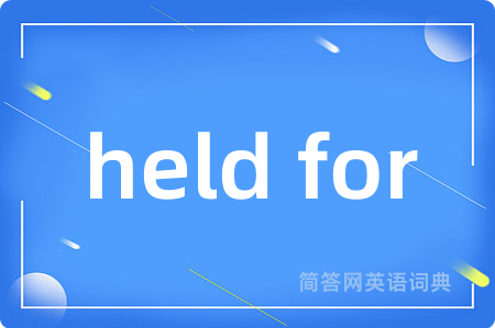 held for