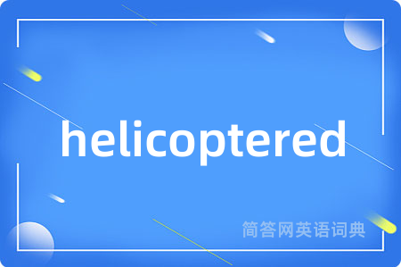helicoptered