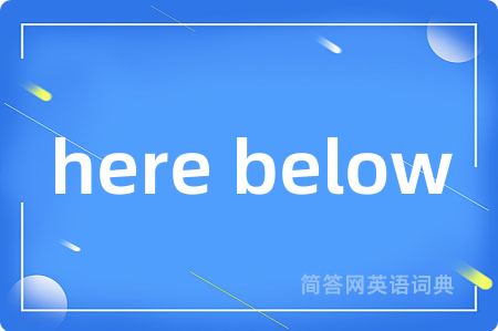 here below