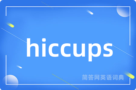 hiccups