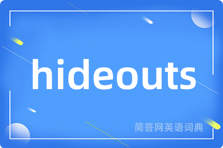 hideouts
