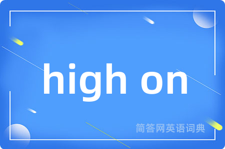 high on