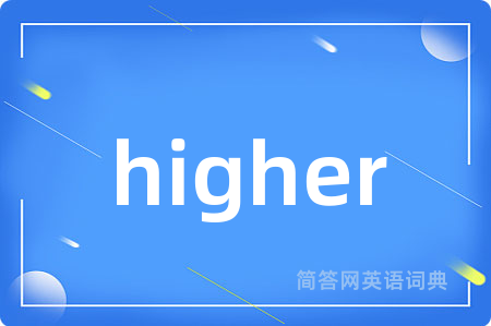 higher