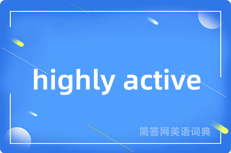 highly active