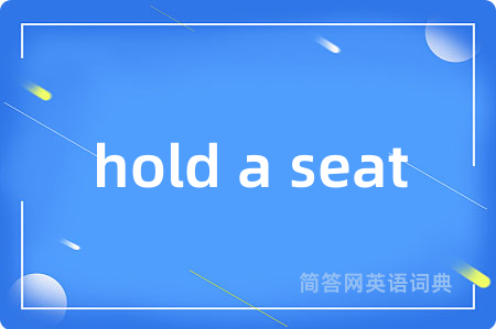 hold a seat
