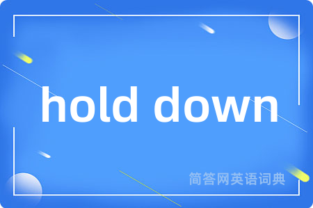 hold down