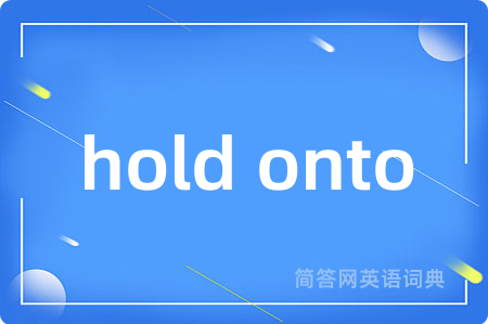 hold onto