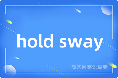 hold sway