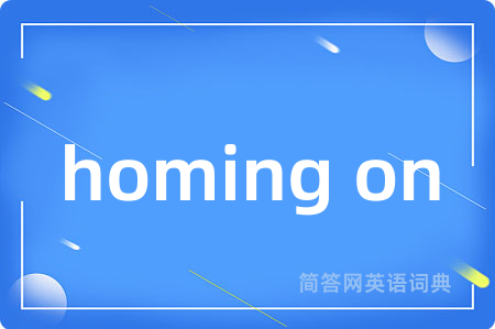 homing on