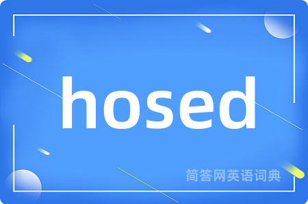 hosed