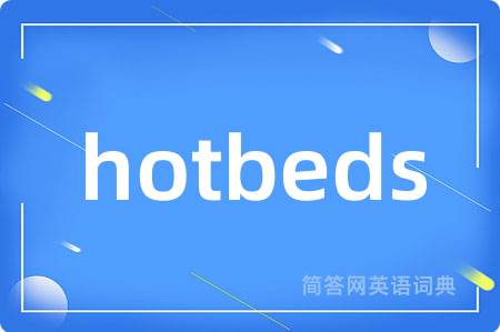 hotbeds