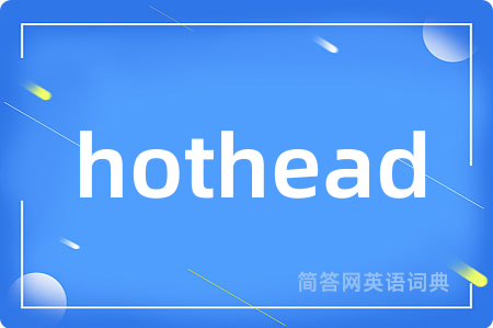 hothead