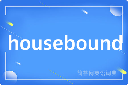 housebound