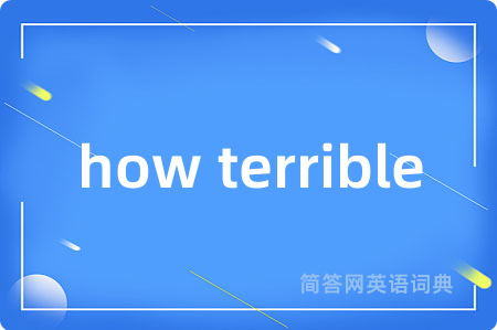 how terrible